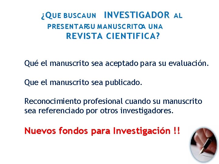 ¿ Q UE BUSCA UN INVESTIGADOR AL PRESENTARSU MANUSCRITOA UNA REVISTA CIENTIFICA ? Qué