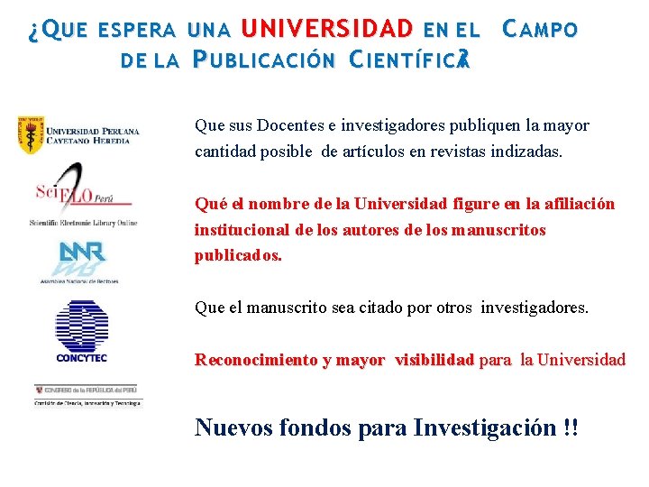 ¿ Q UE ESPERA UNIVERSIDAD EN EL C AMPO DE LA P UBLICACIÓN C