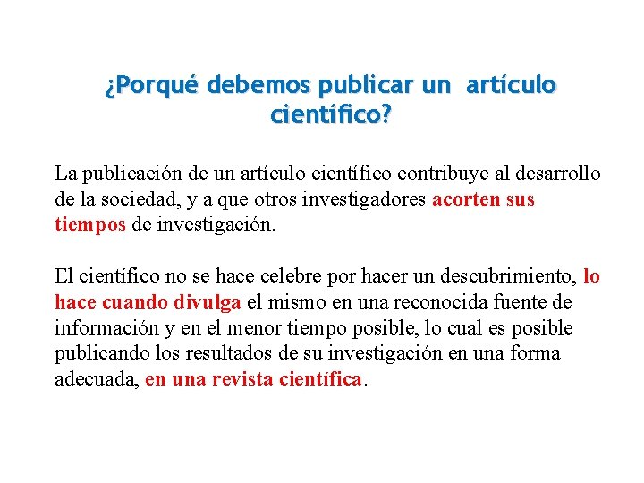 ¿Porqué debemos publicar un artículo científico? La publicación de un artículo científico contribuye al