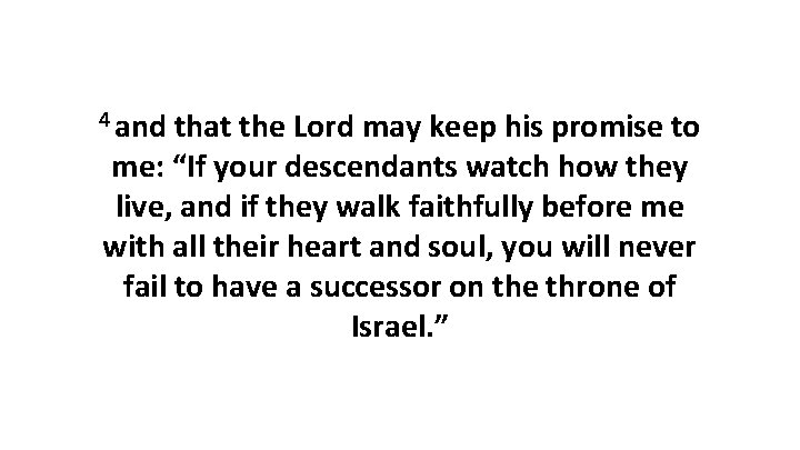 4 and that the Lord may keep his promise to me: “If your descendants