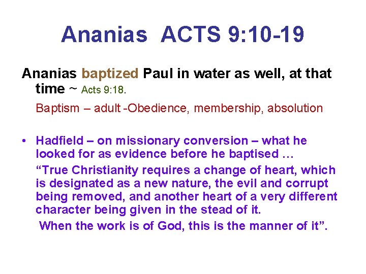 Ananias ACTS 9: 10 -19 Ananias baptized Paul in water as well, at that