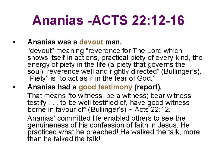 Ananias -ACTS 22: 12 -16 • • Ananias was a devout man. “devout” meaning