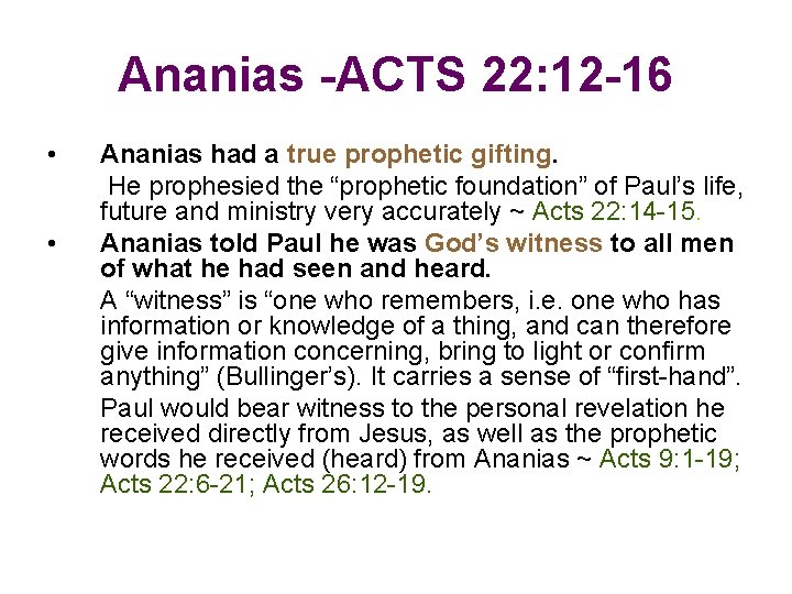 Ananias -ACTS 22: 12 -16 • • Ananias had a true prophetic gifting. He
