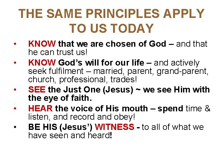 THE SAME PRINCIPLES APPLY TO US TODAY • • • KNOW that we are