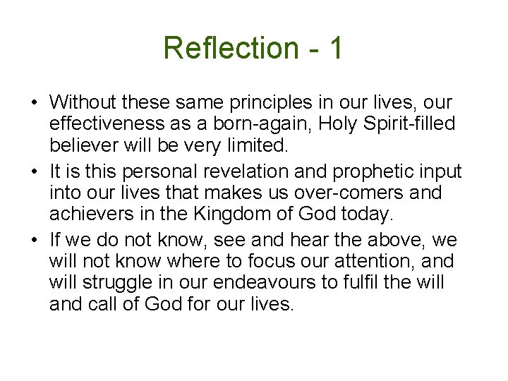 Reflection - 1 • Without these same principles in our lives, our effectiveness as