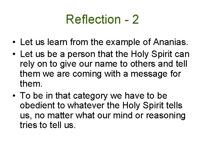 Reflection - 2 • Let us learn from the example of Ananias. • Let