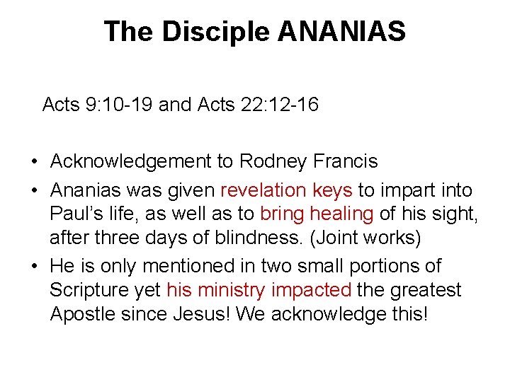 The Disciple ANANIAS Acts 9: 10 -19 and Acts 22: 12 -16 • Acknowledgement