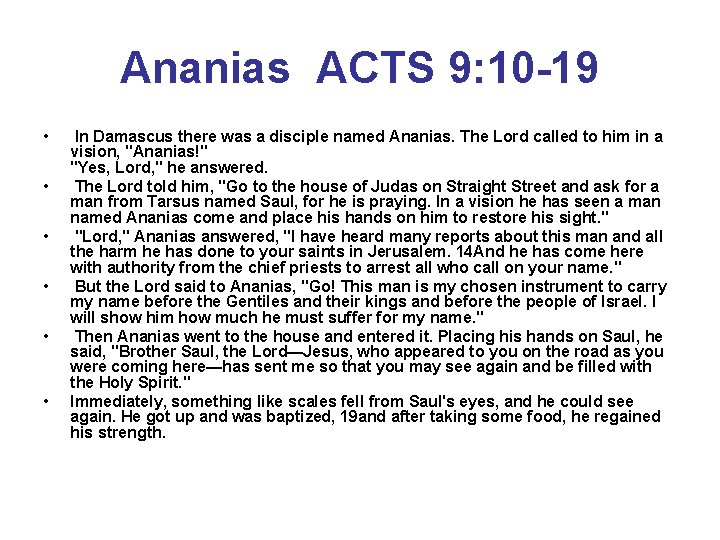 Ananias ACTS 9: 10 -19 • • • In Damascus there was a disciple
