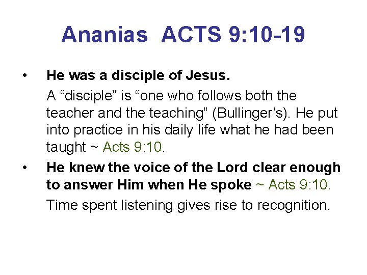 Ananias ACTS 9: 10 -19 • • He was a disciple of Jesus. A