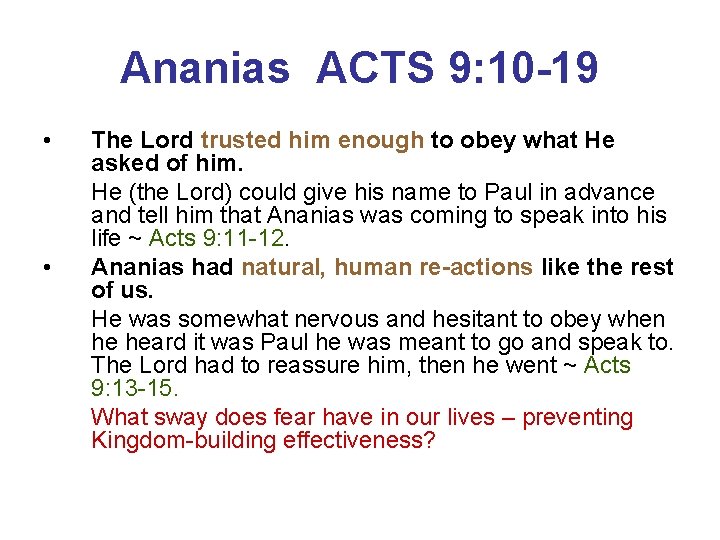 Ananias ACTS 9: 10 -19 • • The Lord trusted him enough to obey