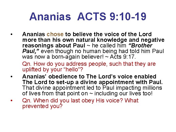 Ananias ACTS 9: 10 -19 • • • Ananias chose to believe the voice