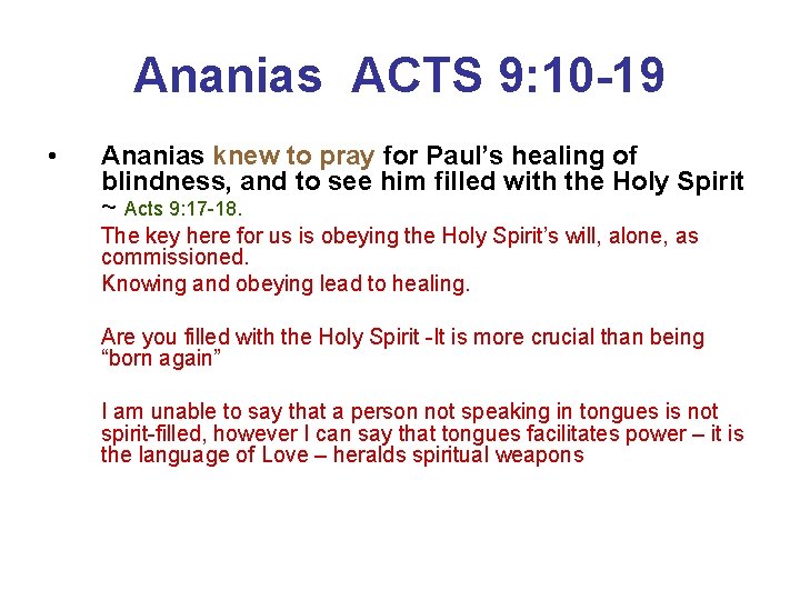 Ananias ACTS 9: 10 -19 • Ananias knew to pray for Paul’s healing of