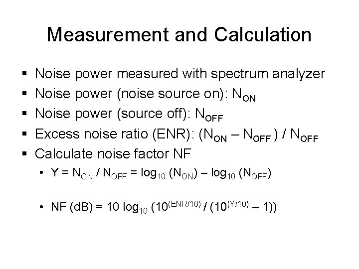 Measurement and Calculation § § § Noise power measured with spectrum analyzer Noise power