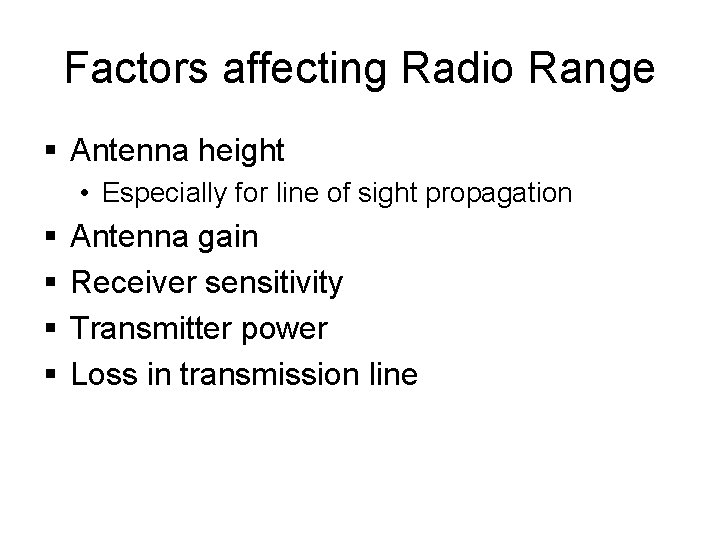 Factors affecting Radio Range § Antenna height • Especially for line of sight propagation