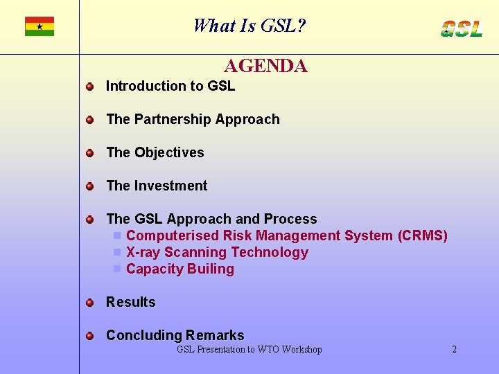 What Is GSL? AGENDA Introduction to GSL The Partnership Approach The Objectives The Investment