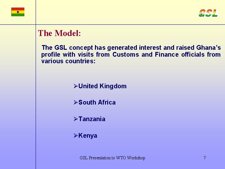 The Model: The GSL concept has generated interest and raised Ghana’s profile with visits