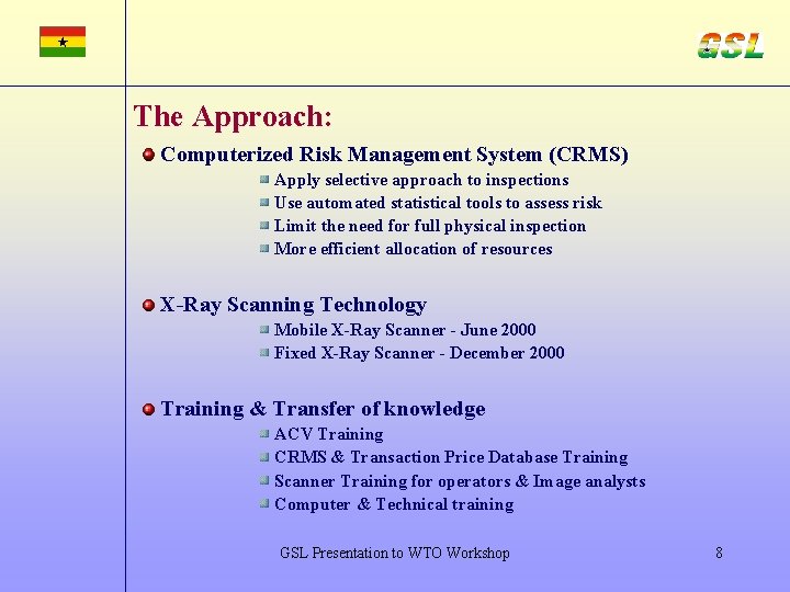 The Approach: Computerized Risk Management System (CRMS) Apply selective approach to inspections Use automated