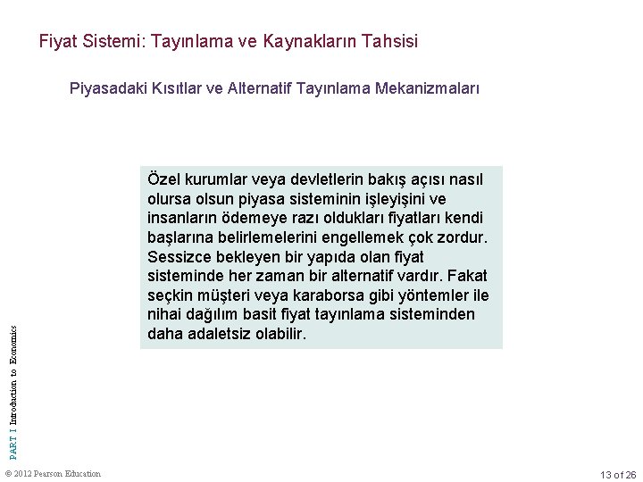 Fiyat Sistemi: Tayınlama ve Kaynakların Tahsisi PART I Introduction to Economics Piyasadaki Kısıtlar ve