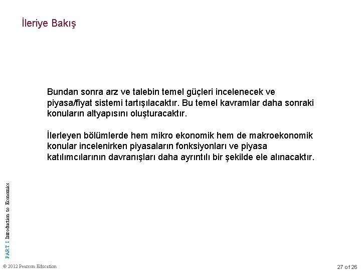 İleriye Bakış Bundan sonra arz ve talebin temel güçleri incelenecek ve piyasa/fiyat sistemi tartışılacaktır.