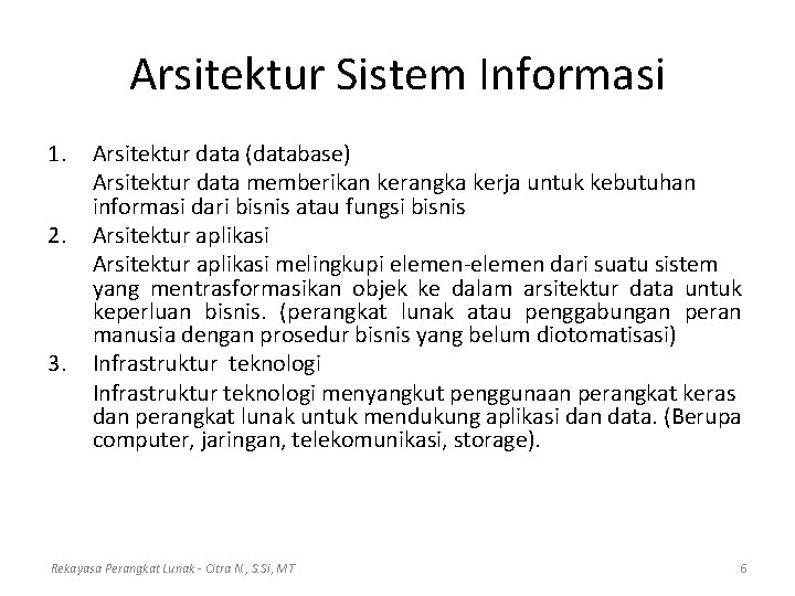 Arsitektur Sistem Informasi 1. 2. 3. Arsitektur data (database) Arsitektur data memberikan kerangka kerja