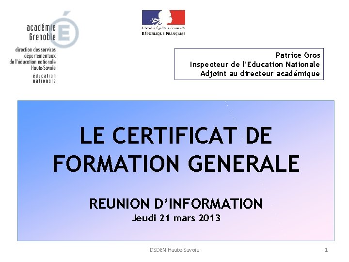 Patrice Gros Inspecteur de l’Education Nationale Adjoint au directeur académique LE CERTIFICAT DE FORMATION