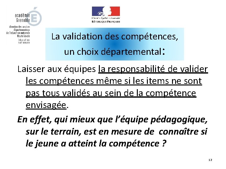 La validation des compétences, un choix départemental: Laisser aux équipes la responsabilité de valider