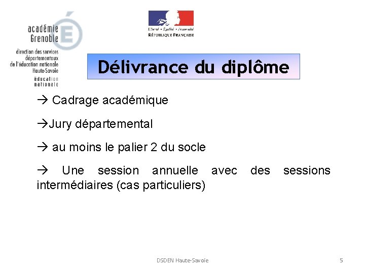 Délivrance du diplôme à Cadrage académique àJury départemental à au moins le palier 2