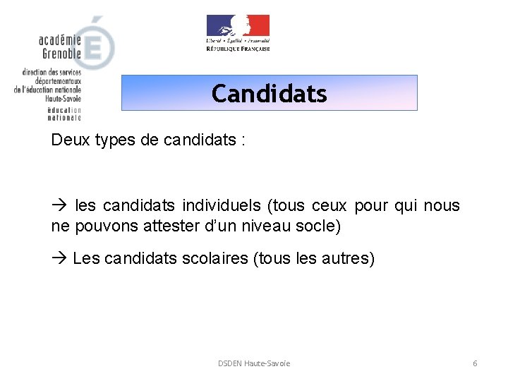 Candidats Deux types de candidats : à les candidats individuels (tous ceux pour qui