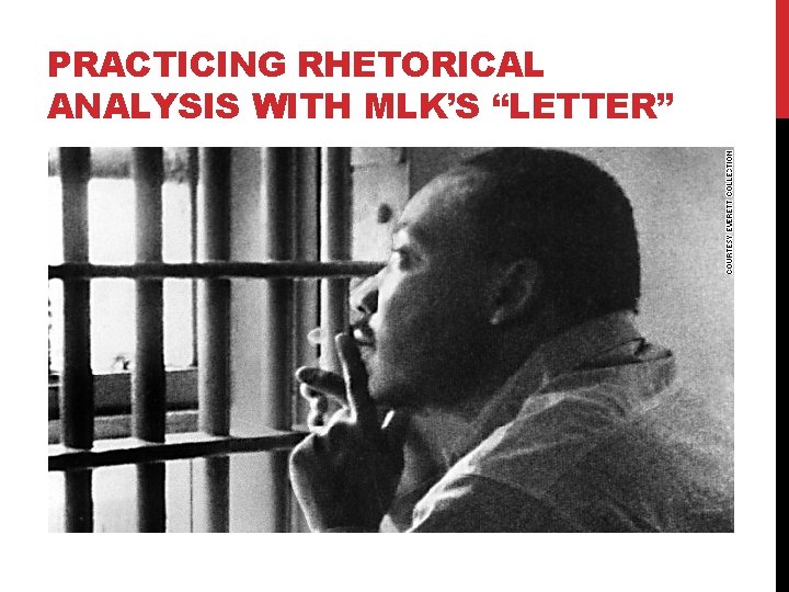 PRACTICING RHETORICAL ANALYSIS WITH MLK’S “LETTER” PRACTICING RHETORICAL ANALYSIS WITH MLK’S “LETTER”