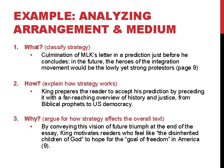 EXAMPLE: ANALYZING ARRANGEMENT & MEDIUM 1. What? (classify strategy) • Culmination of MLK’s letter EXAMPLE: ANALYZING ARRANGEMENT & MEDIUM 1. What? (classify strategy) • Culmination of MLK’s letter