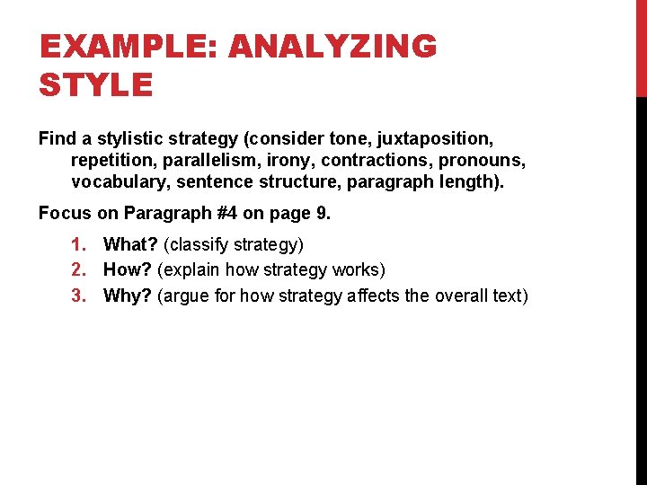 EXAMPLE: ANALYZING STYLE Find a stylistic strategy (consider tone, juxtaposition, repetition, parallelism, irony, contractions, EXAMPLE: ANALYZING STYLE Find a stylistic strategy (consider tone, juxtaposition, repetition, parallelism, irony, contractions,
