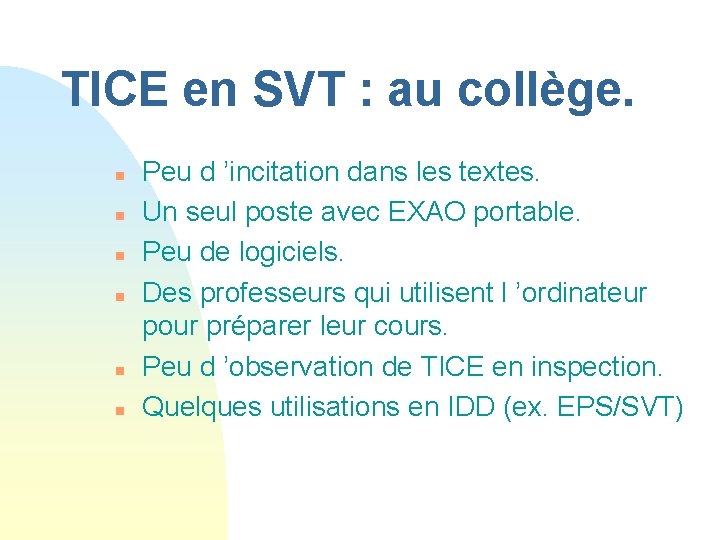 TICE en SVT : au collège. n n n Peu d ’incitation dans les