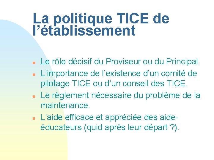 La politique TICE de l’établissement n n Le rôle décisif du Proviseur ou du