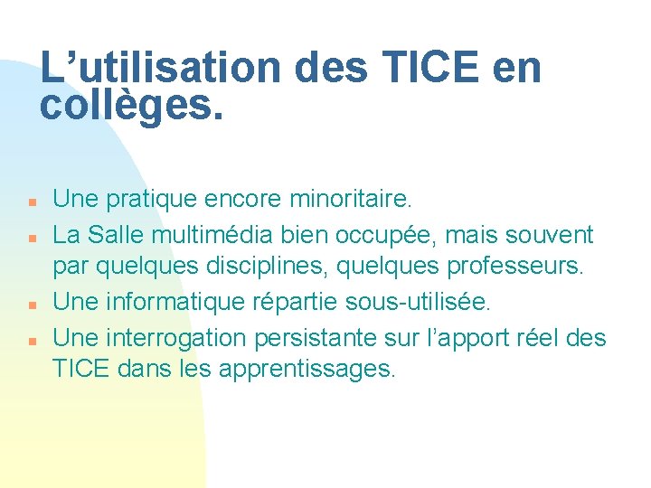 L’utilisation des TICE en collèges. n n Une pratique encore minoritaire. La Salle multimédia