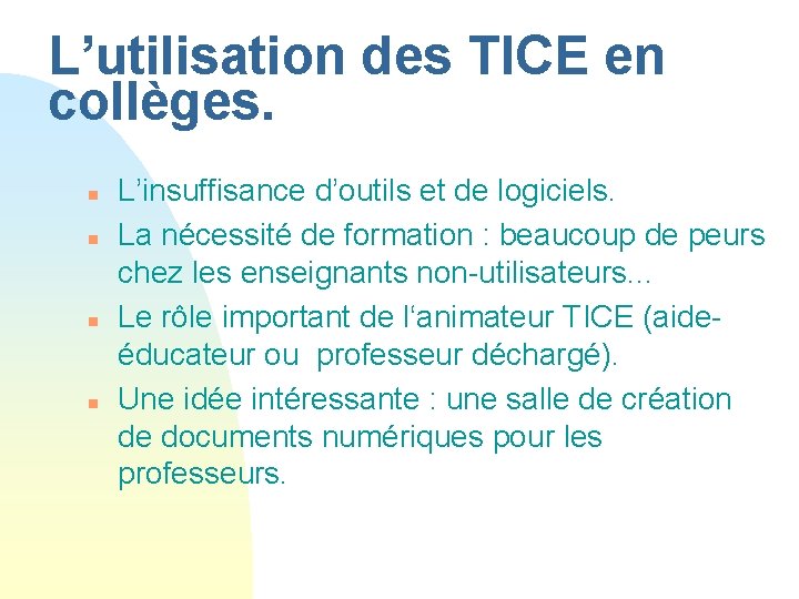 L’utilisation des TICE en collèges. n n L’insuffisance d’outils et de logiciels. La nécessité