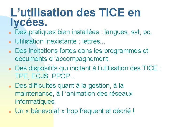 L’utilisation des TICE en lycées. n n n Des pratiques bien installées : langues,