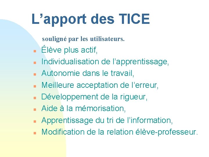 L’apport des TICE souligné par les utilisateurs. n n n n Élève plus actif,