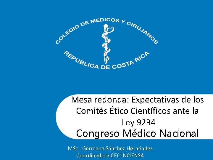Mesa redonda: Expectativas de los Comités Ético Científicos ante la Ley 9234 Congreso Médico