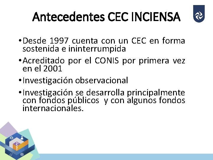 Antecedentes CEC INCIENSA • Desde 1997 cuenta con un CEC en forma sostenida e