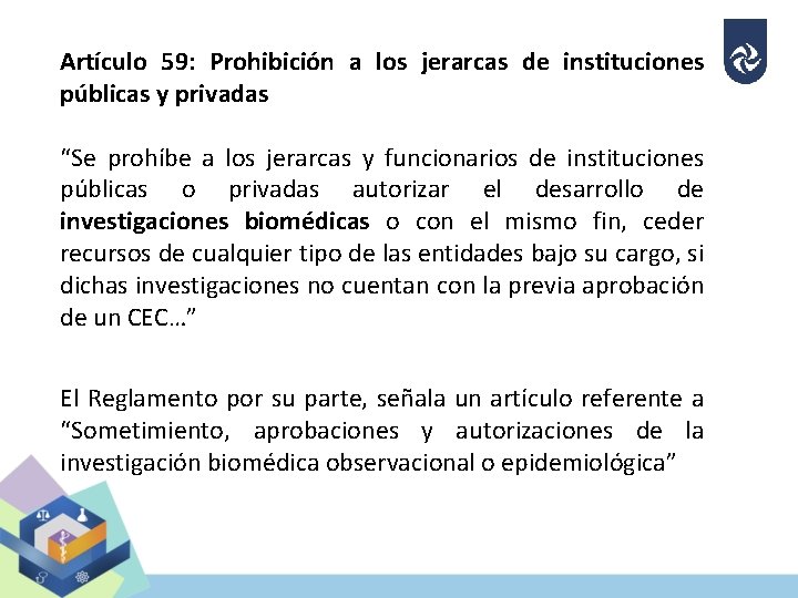 Artículo 59: Prohibición a los jerarcas de instituciones públicas y privadas “Se prohíbe a