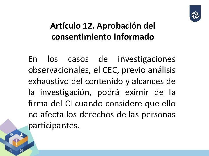 Artículo 12. Aprobación del consentimiento informado En los casos de investigaciones observacionales, el CEC,