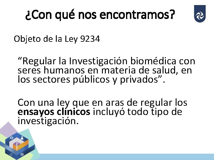 ¿Con qué nos encontramos? Objeto de la Ley 9234 “Regular la Investigación biomédica con