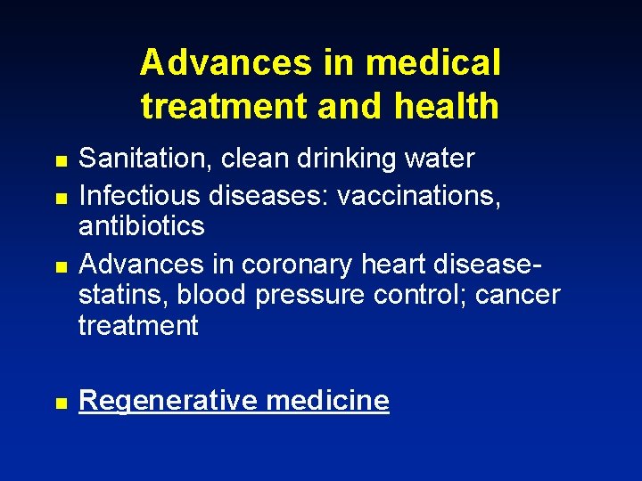Advances in medical treatment and health n n Sanitation, clean drinking water Infectious diseases: