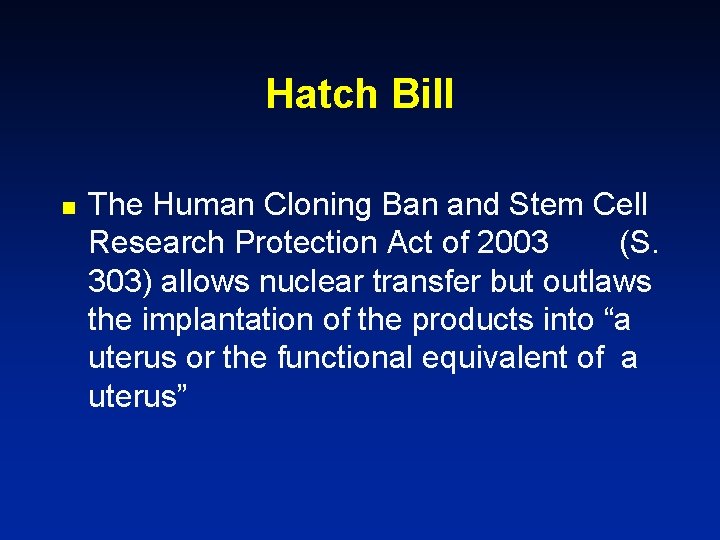 Hatch Bill n The Human Cloning Ban and Stem Cell Research Protection Act of