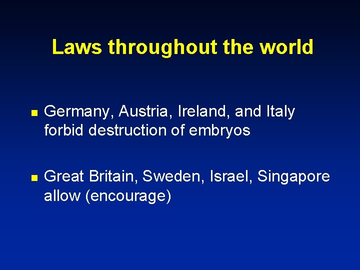 Laws throughout the world n n Germany, Austria, Ireland, and Italy forbid destruction of