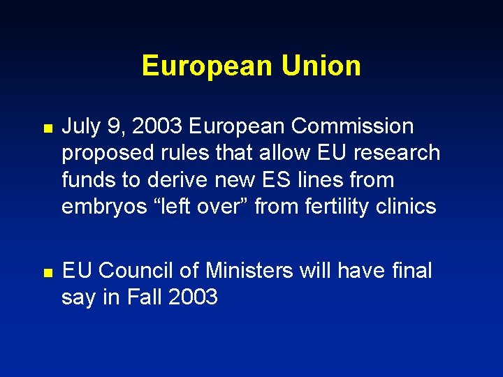 European Union n n July 9, 2003 European Commission proposed rules that allow EU