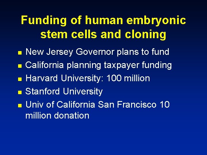 Funding of human embryonic stem cells and cloning n n n New Jersey Governor