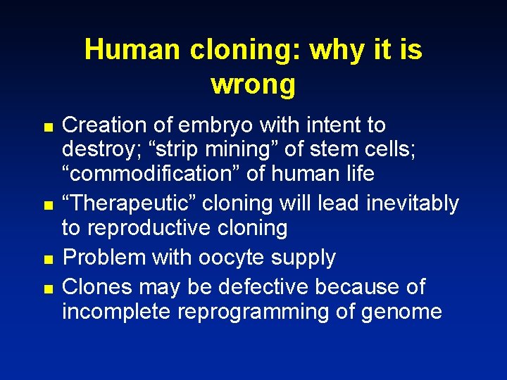 Human cloning: why it is wrong n n Creation of embryo with intent to