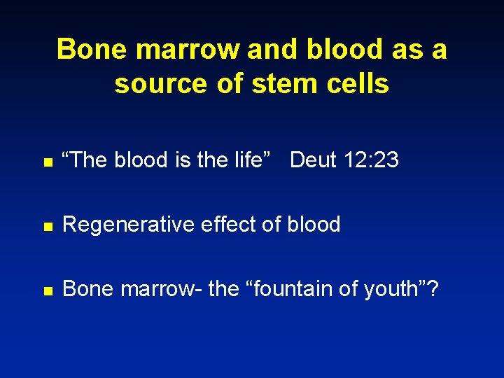 Bone marrow and blood as a source of stem cells n “The blood is