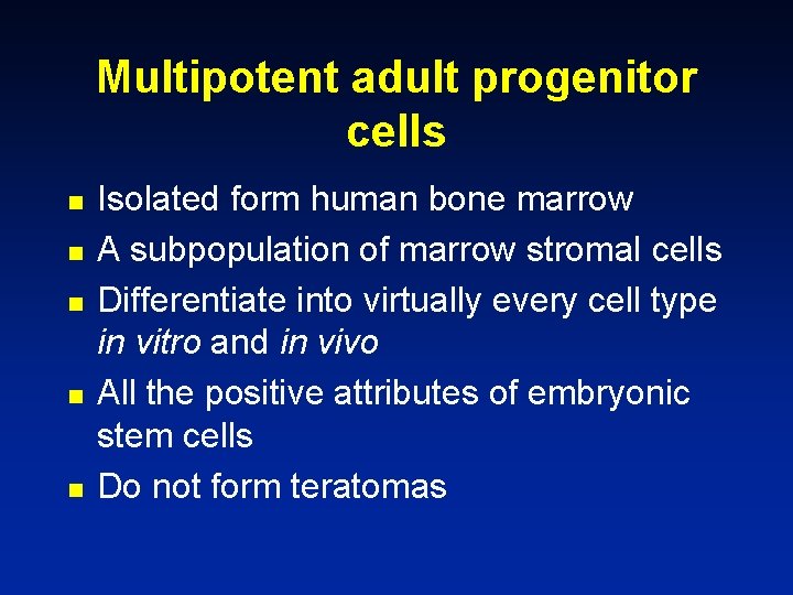 Multipotent adult progenitor cells n n n Isolated form human bone marrow A subpopulation